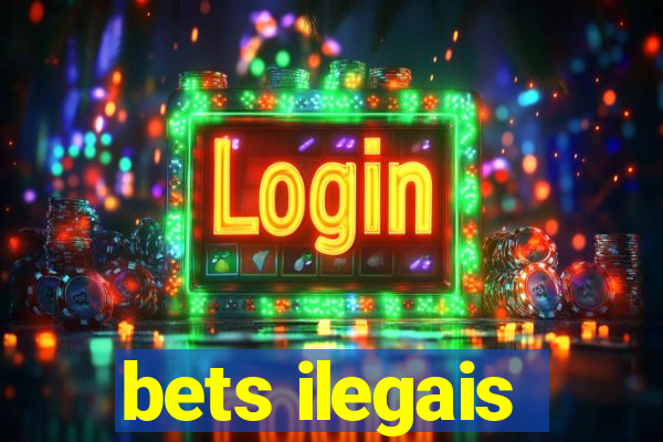 bets ilegais