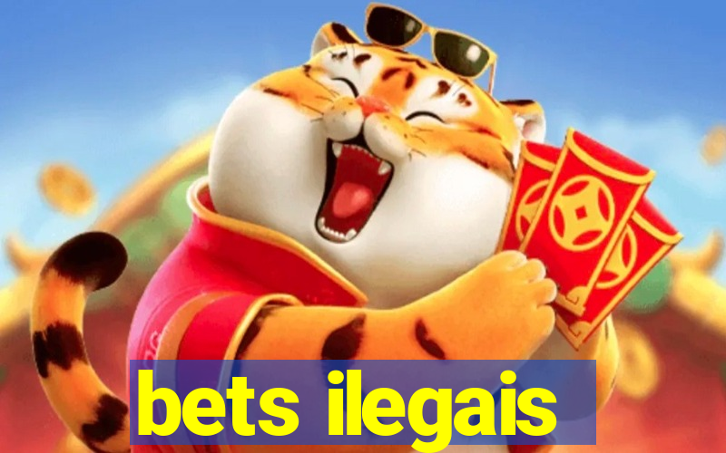 bets ilegais