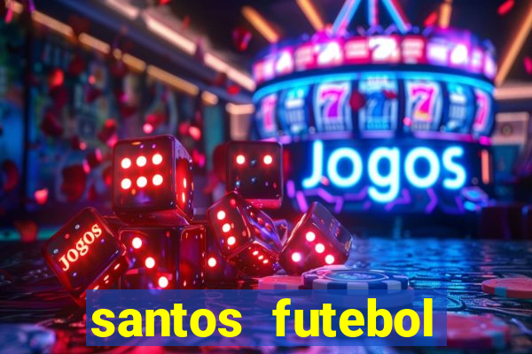 santos futebol clube peneiras