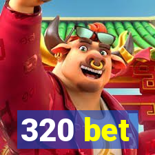 320 bet