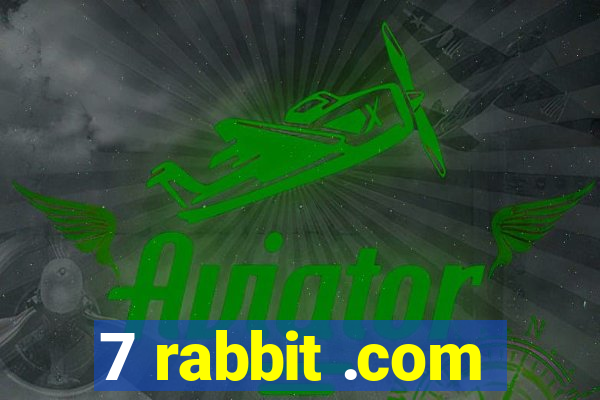 7 rabbit .com