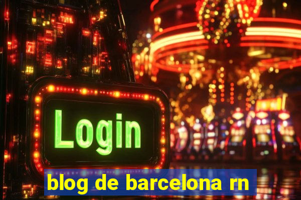 blog de barcelona rn