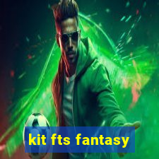 kit fts fantasy