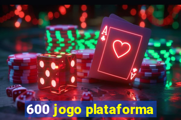 600 jogo plataforma