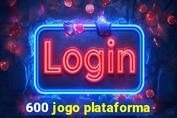 600 jogo plataforma