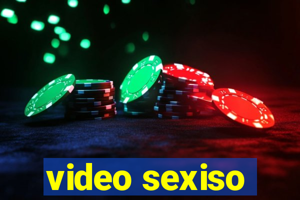 video sexiso