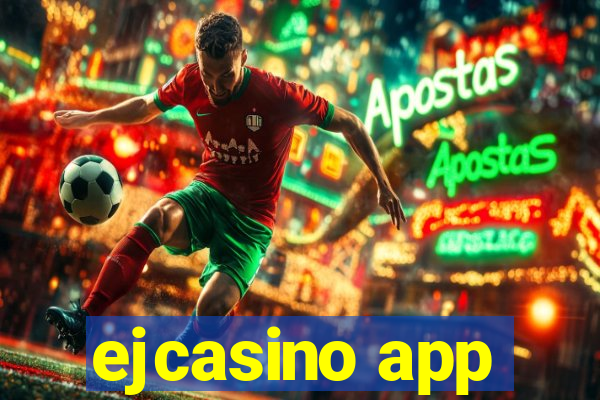 ejcasino app