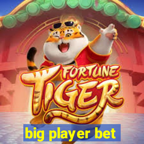 big player bet