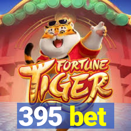 395 bet