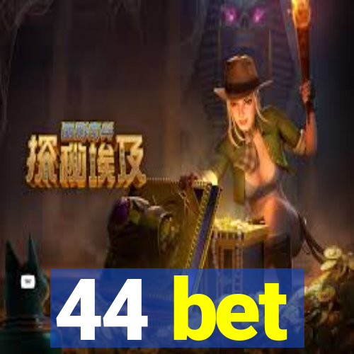 44 bet