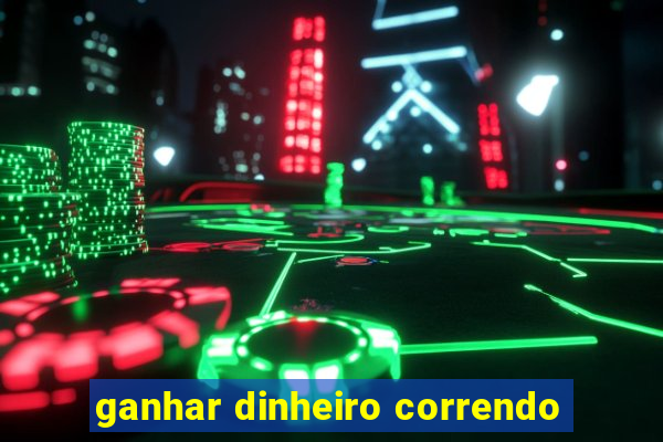 ganhar dinheiro correndo