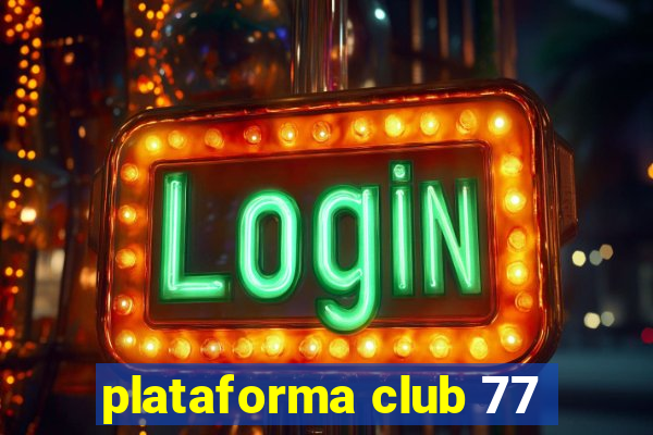 plataforma club 77