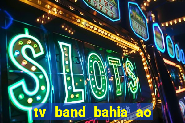 tv band bahia ao vivo online