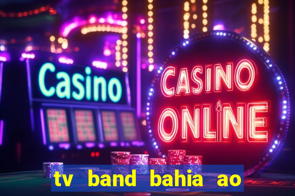 tv band bahia ao vivo online