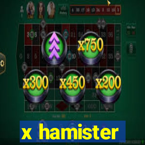 x hamister