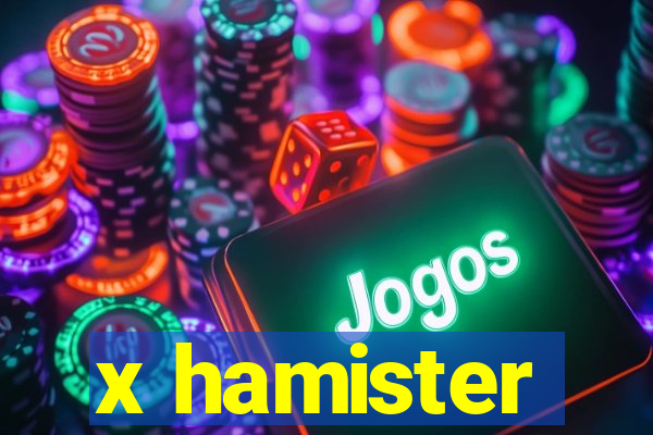 x hamister