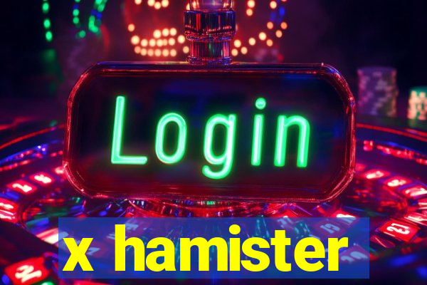 x hamister