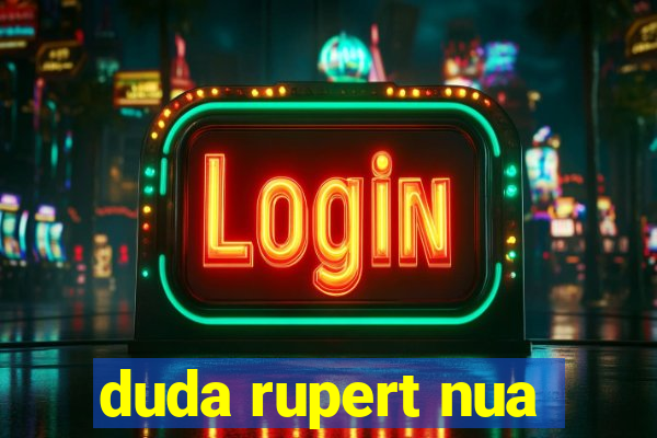 duda rupert nua