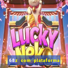 68z com plataforma de jogos