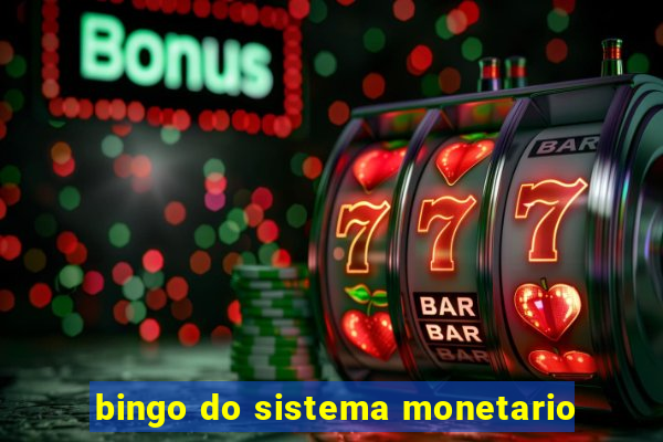 bingo do sistema monetario