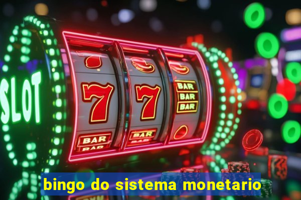 bingo do sistema monetario