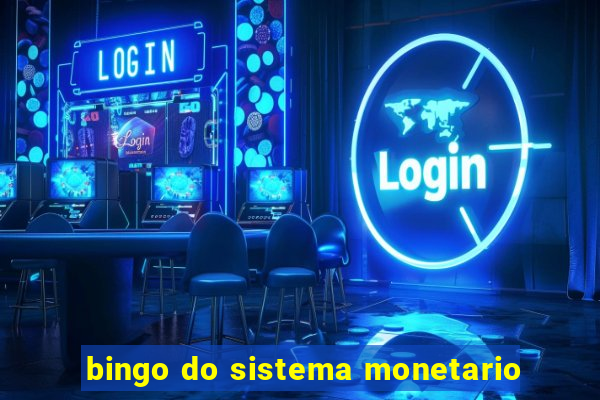 bingo do sistema monetario