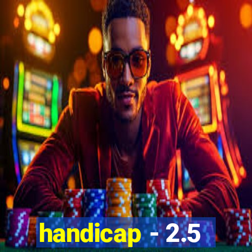 handicap - 2.5