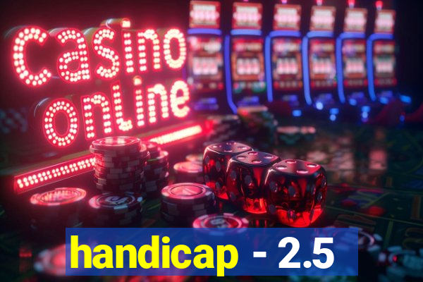 handicap - 2.5