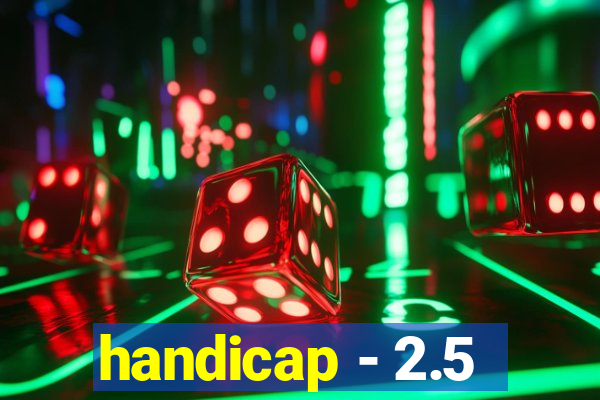 handicap - 2.5