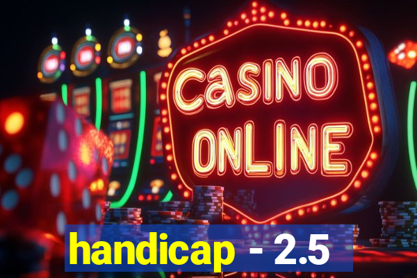 handicap - 2.5