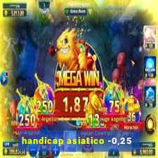 handicap asiatico -0,25