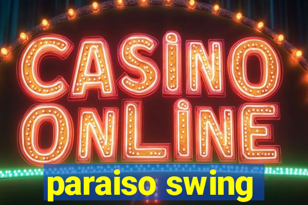 paraiso swing