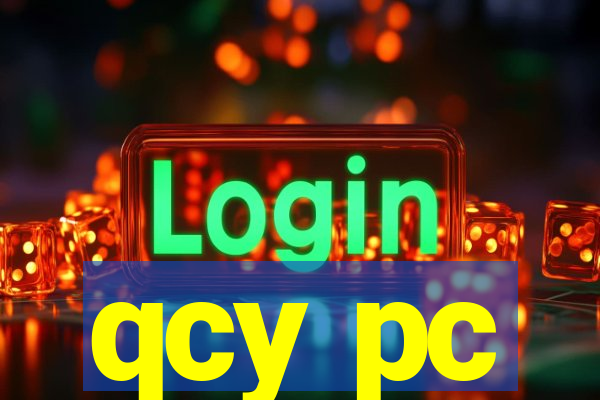 qcy pc