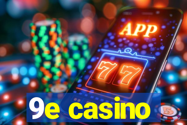 9e casino