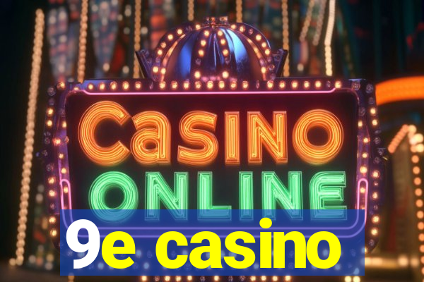 9e casino