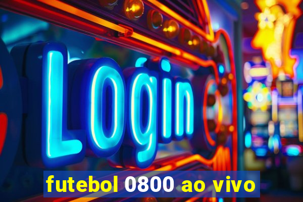 futebol 0800 ao vivo