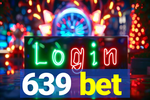 639 bet