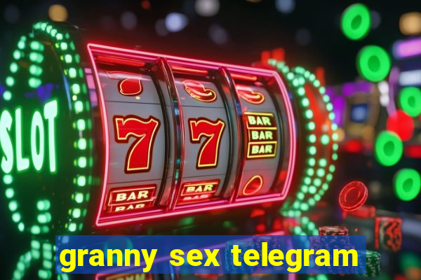 granny sex telegram