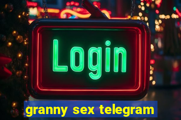 granny sex telegram