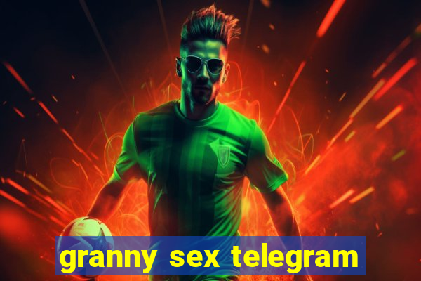 granny sex telegram