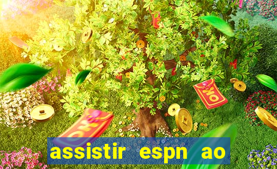 assistir espn ao vivo multicanais