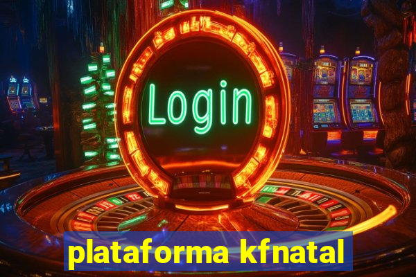 plataforma kfnatal