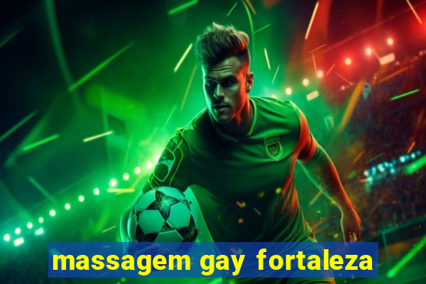 massagem gay fortaleza