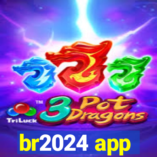 br2024 app