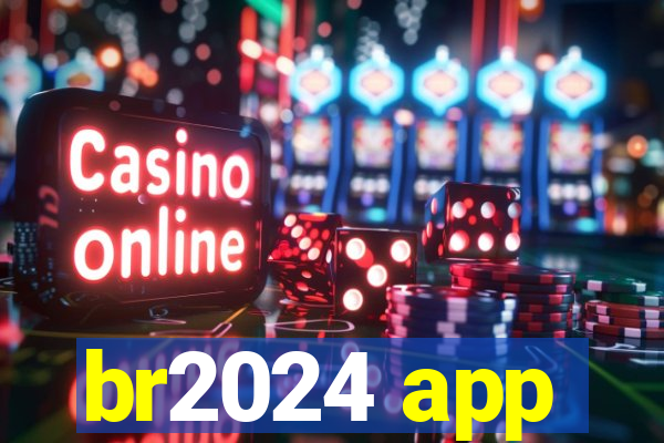 br2024 app