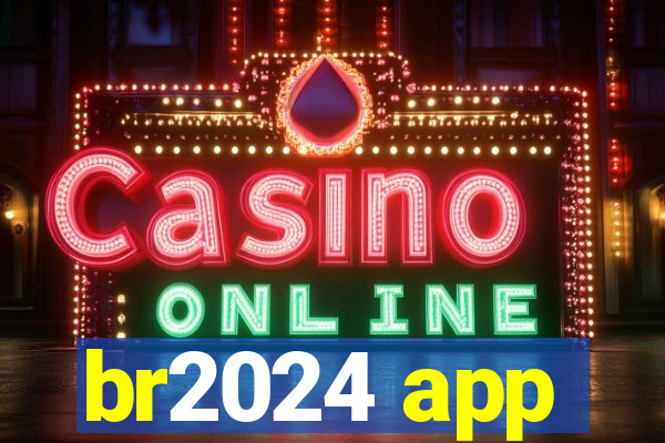 br2024 app