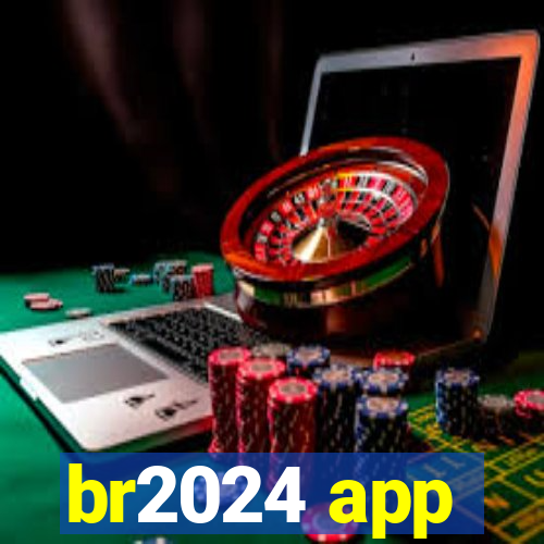 br2024 app