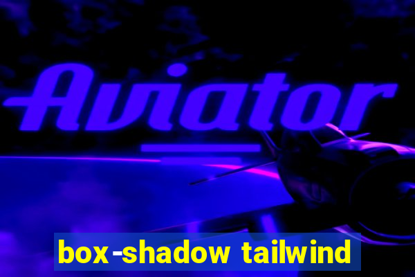 box-shadow tailwind