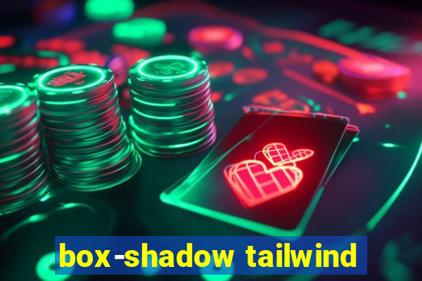 box-shadow tailwind