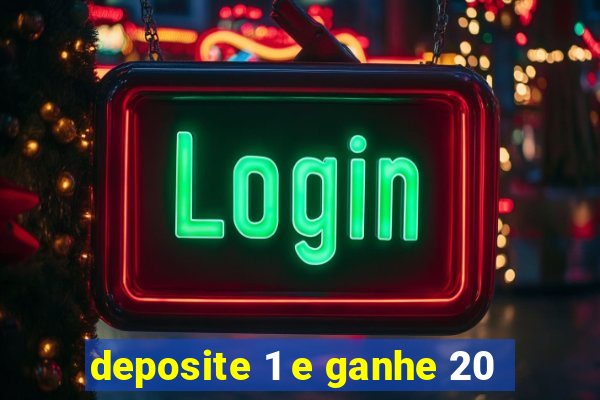 deposite 1 e ganhe 20